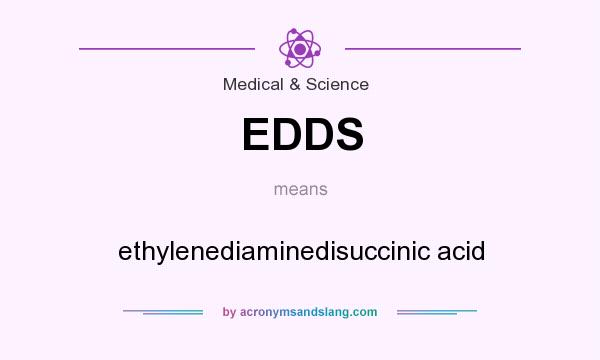 What does EDDS mean? It stands for ethylenediaminedisuccinic acid