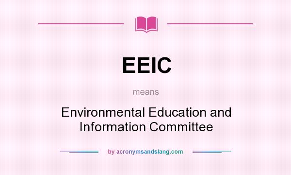 What does EEIC mean? It stands for Environmental Education and Information Committee