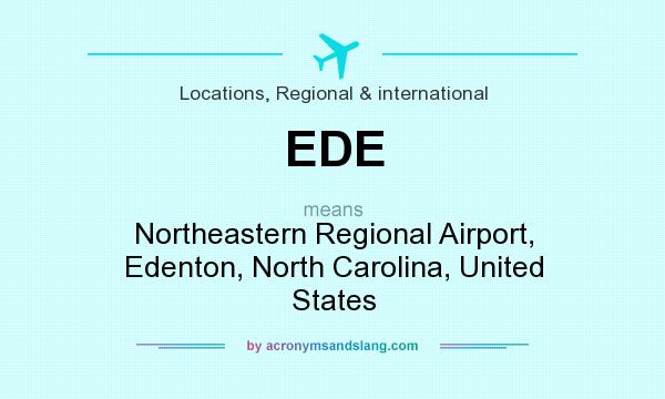 What does EDE mean? It stands for Northeastern Regional Airport, Edenton, North Carolina, United States