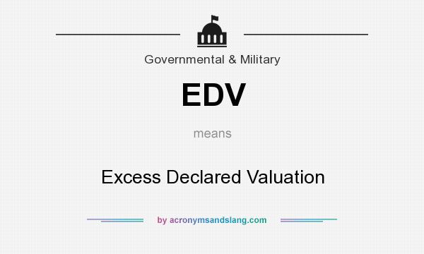 What does EDV mean? It stands for Excess Declared Valuation
