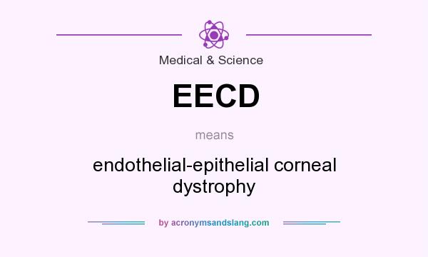 What does EECD mean? It stands for endothelial-epithelial corneal dystrophy
