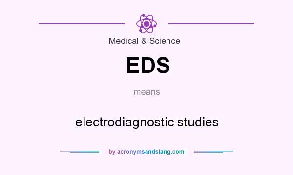 What does EDS mean? It stands for electrodiagnostic studies