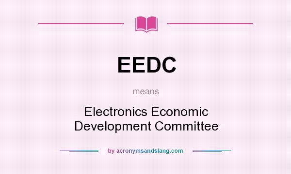 What does EEDC mean? It stands for Electronics Economic Development Committee