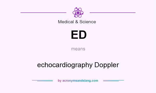 What does ED mean? It stands for echocardiography Doppler