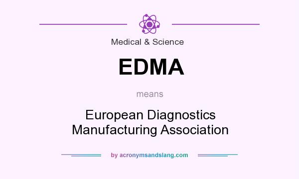 What does EDMA mean? It stands for European Diagnostics Manufacturing Association
