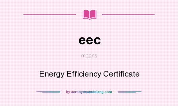 What does eec mean? It stands for Energy Efficiency Certificate