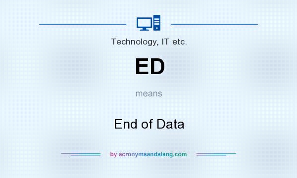 What does ED mean? It stands for End of Data