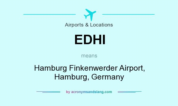What does EDHI mean? It stands for Hamburg Finkenwerder Airport, Hamburg, Germany