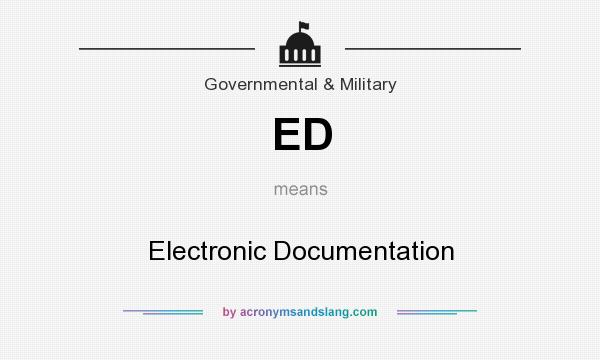 What does ED mean? It stands for Electronic Documentation