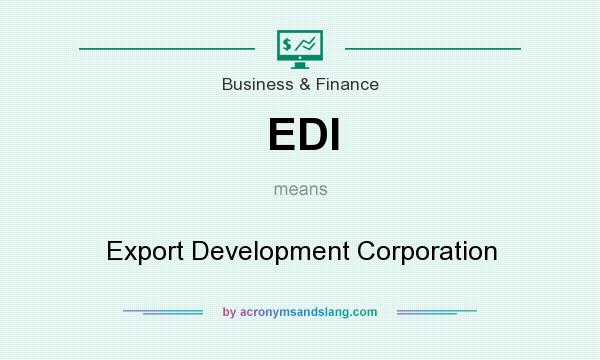 What does EDI mean? It stands for Export Development Corporation
