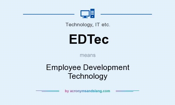 What does EDTec mean? It stands for Employee Development Technology