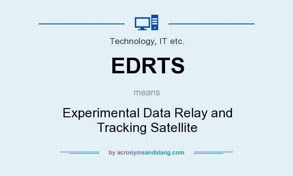 What does EDRTS mean? It stands for Experimental Data Relay and Tracking Satellite
