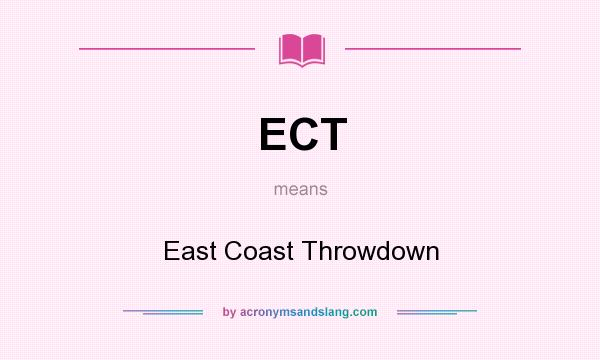 What does ECT mean? It stands for East Coast Throwdown