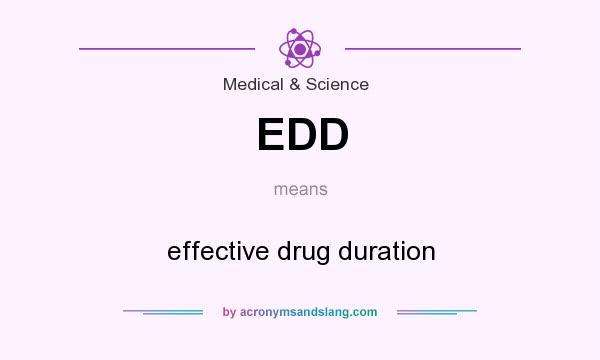 What does EDD mean? It stands for effective drug duration