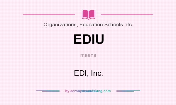 What does EDIU mean? It stands for EDI, Inc.