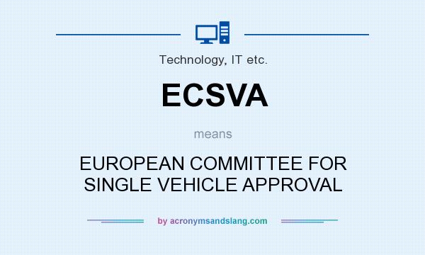 What does ECSVA mean? It stands for EUROPEAN COMMITTEE FOR SINGLE VEHICLE APPROVAL