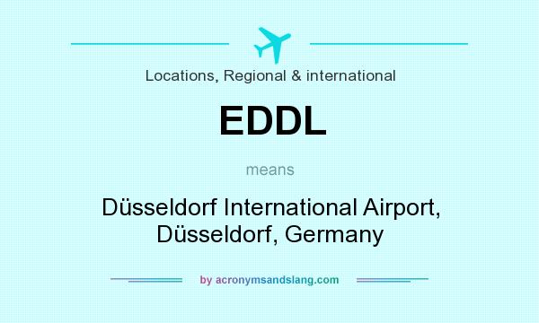 What does EDDL mean? It stands for Düsseldorf International Airport, Düsseldorf, Germany