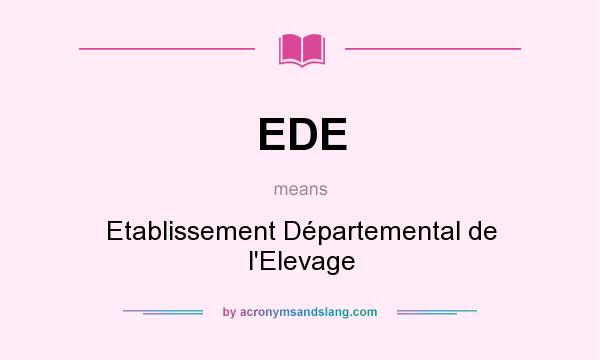 What does EDE mean? It stands for Etablissement Départemental de l`Elevage
