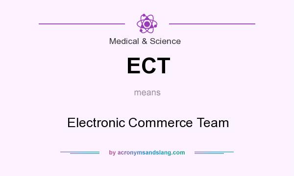 What does ECT mean? It stands for Electronic Commerce Team