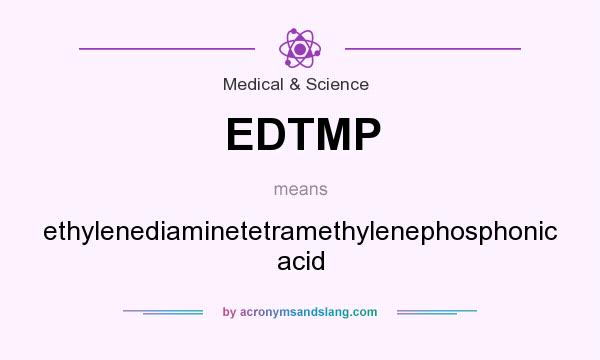 What does EDTMP mean? It stands for ethylenediaminetetramethylenephosphonic acid