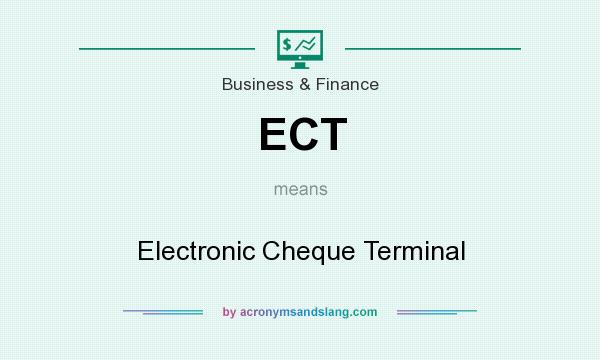 What does ECT mean? It stands for Electronic Cheque Terminal