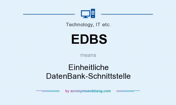 What does EDBS mean? It stands for Einheitliche DatenBank-Schnittstelle
