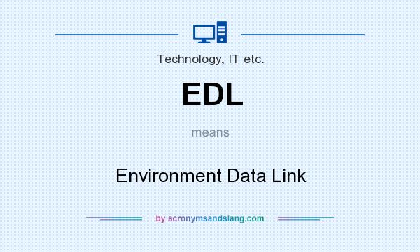What does EDL mean? It stands for Environment Data Link