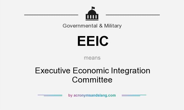 What does EEIC mean? It stands for Executive Economic Integration Committee