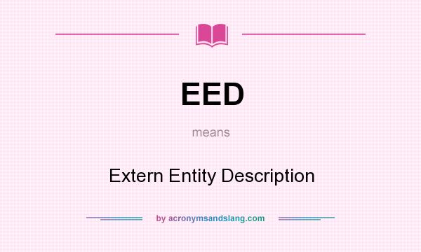 What does EED mean? It stands for Extern Entity Description