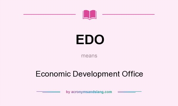 What does EDO mean? It stands for Economic Development Office