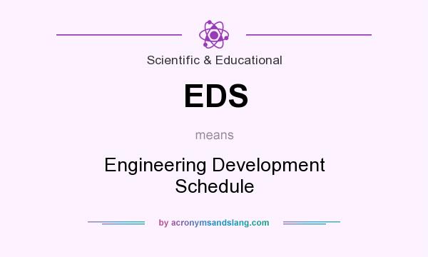 What does EDS mean? It stands for Engineering Development Schedule