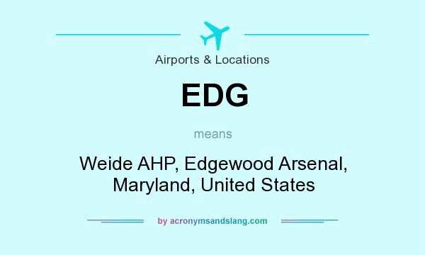 What does EDG mean? It stands for Weide AHP, Edgewood Arsenal, Maryland, United States