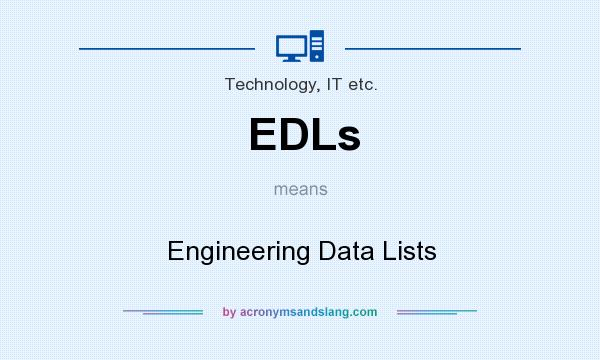 What does EDLs mean? It stands for Engineering Data Lists