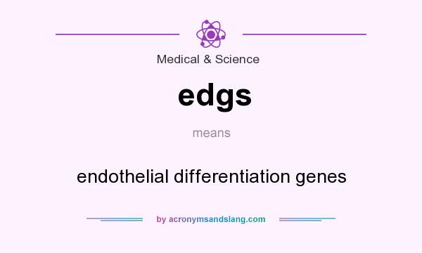 What does edgs mean? It stands for endothelial differentiation genes