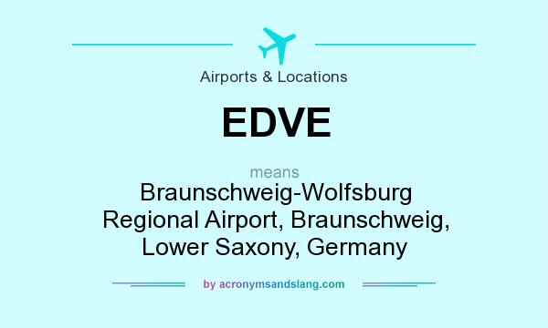 What does EDVE mean? It stands for Braunschweig-Wolfsburg Regional Airport, Braunschweig, Lower Saxony, Germany