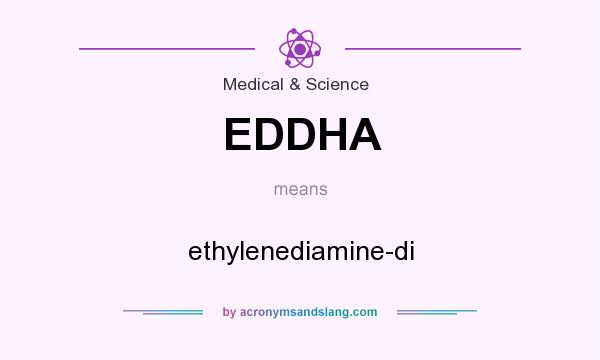 What does EDDHA mean? It stands for ethylenediamine-di