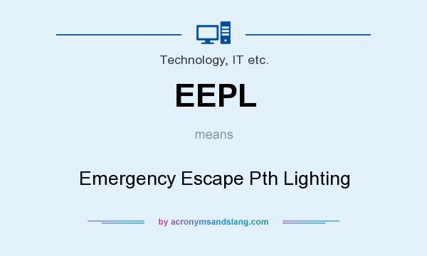 What does EEPL mean? It stands for Emergency Escape Pth Lighting