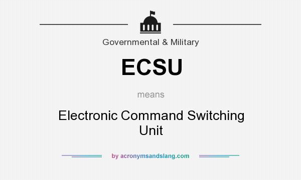 What does ECSU mean? It stands for Electronic Command Switching Unit