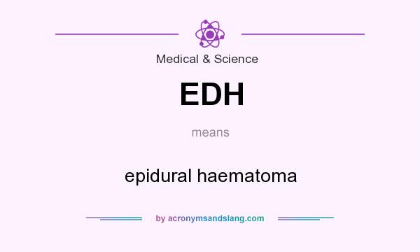 What does EDH mean? It stands for epidural haematoma