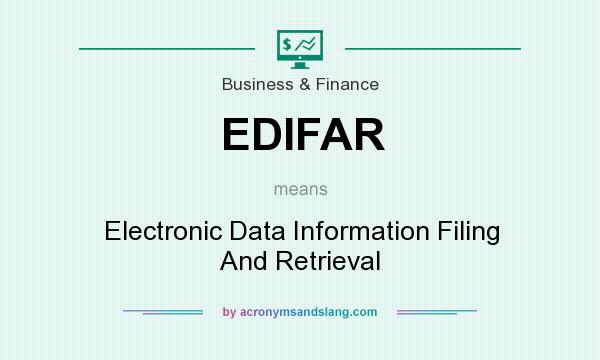What does EDIFAR mean? It stands for Electronic Data Information Filing And Retrieval