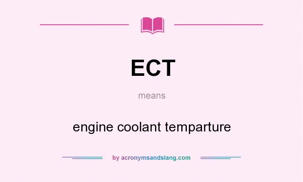 What does ECT mean? It stands for engine coolant temparture