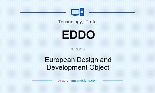 What does EDDO mean? It stands for European Design and Development Object