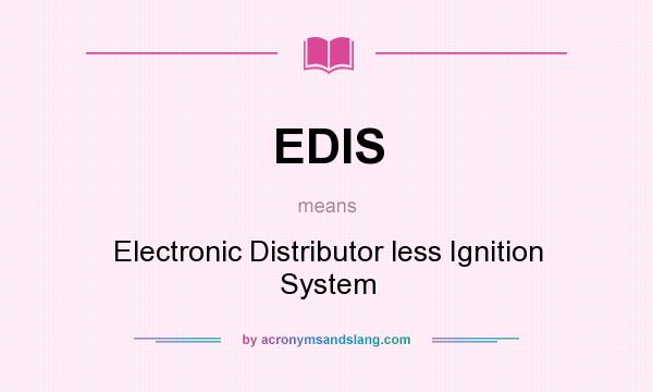 What does EDIS mean? It stands for Electronic Distributor less Ignition System