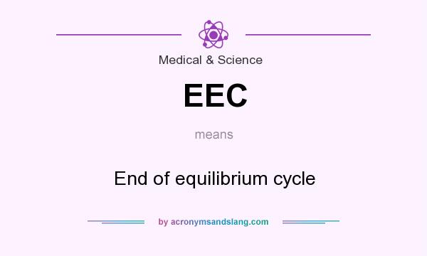 What does EEC mean? It stands for End of equilibrium cycle