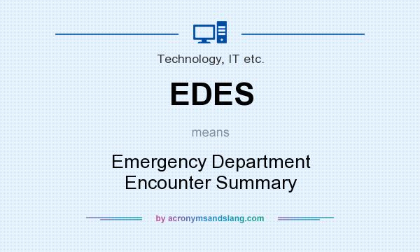 What does EDES mean? It stands for Emergency Department Encounter Summary