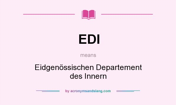 What does EDI mean? It stands for Eidgenössischen Departement des Innern