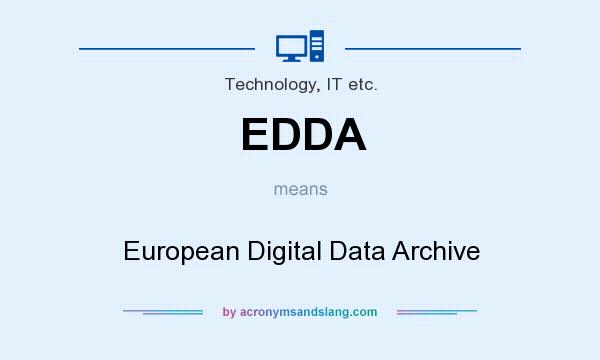 What does EDDA mean? It stands for European Digital Data Archive