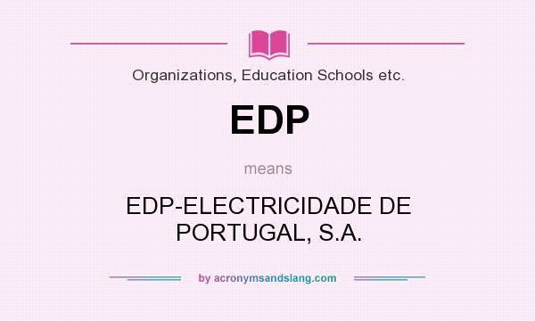 What does EDP mean? It stands for EDP-ELECTRICIDADE DE PORTUGAL, S.A.