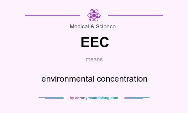 What does EEC mean? It stands for environmental concentration
