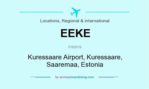 What does EEKE mean? It stands for Kuressaare Airport, Kuressaare, Saaremaa, Estonia